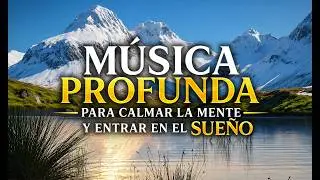 DUERME EN POCOS MINUTOS 🌙 Música Profunda para Calmar la Mente y entrar en el Sueño. SWEET DREAM