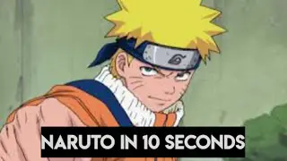 NARUTO IN 10 SECONDS