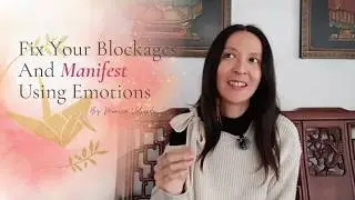 Fix your manifestation blockages + energetic alignment with emotions