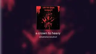 a crown to heavy