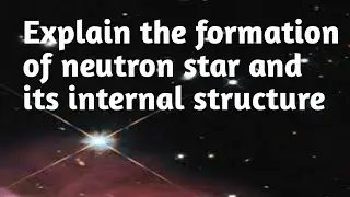 Explain the formation of neutron star and its internal structure | Astrophysics| M.Sc, B.sc | star