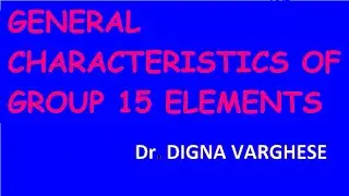 GENERAL CHARACTERISTICS of GROUP 15 ELEMENTS