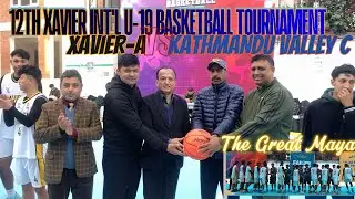 OPENING CEREMONY | 12TH XAVIER INTERNATIONAL U-19 BASKETBALL TOURNAMENT | XAVIER-A VS KATHMANDU V.C.