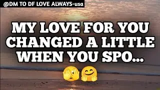 DM TO DF 💌&hearts;️ || My Love For You Changed A Little When You Spo...🫣🤗|| đm to df || đm to df love today