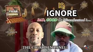 Ignore | Cigar Sundays Live EP#98