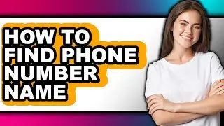 How to Find Phone Number Name - Step by Step