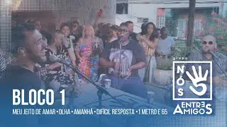 Grupo N&oacute;s 5 - Bloco 1(Entre Amigos - Ao vivo)