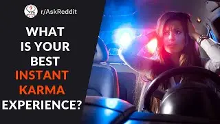 People Share Their Best INSTANT KARMA Story - AskReddit