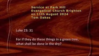 Sermon preached by Tom Oakes  on 11 Aug 2024 at Park Hill church Brighton