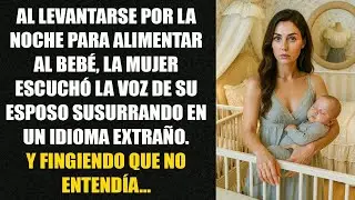 Al levantarse por la noche para alimentar al bebé, la mujer escuchó la voz de su esposo susurrando..
