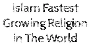 Islam Fastest Growing Religion in The World by the Sword of Intellect