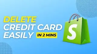 How to Delete Credit Card from Shopify (Working 2025)