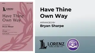 Have Thine Own Way | arr. Bryan Sharpe
