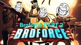 Broforce Part 2