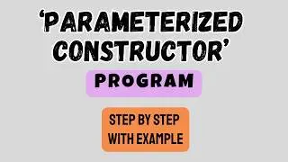 Parameterized Constructor | Default Constructor | Argument Constructor