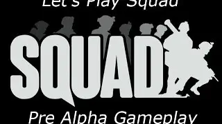 Let's Play Squad - Pre-Alpha Gameplay