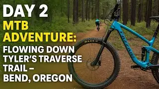 Day 2 MTB Adventure: Flowing Down Tyler&rsquo;s Traverse Trail &ndash; Bend, Oregon