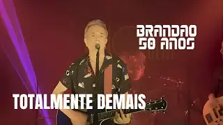 Totalmente Demais | Brand&atilde;o 50 Anos Convida