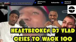 DJ Vlad Breaks Down Crying to Wack 100 After Aaron the Plumber Scam!