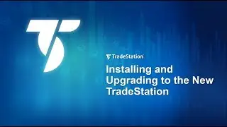 Installing and Upgrading to the New TradeStation