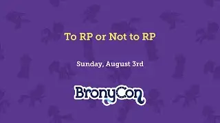 To RP or Not to RP - BronyCon 2014