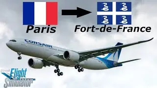 Vol Paris ORY (LFPO) - Fort-de-France (TFFF) en A339X | Flight Simulator 2020