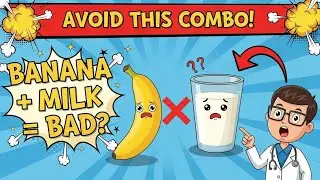 Doctor Explains Why Banana + Milk Is a Bad Combination