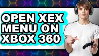 How to Open Xex Menu on Xbox 360 - Full Guide