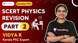 SCERT Physics Revision (Part 2)📚 | Vidya K | Unacademy Kerala PSC