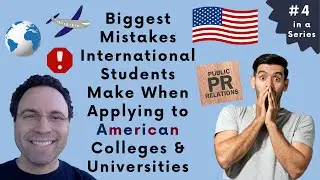 Biggest Mistakes International Students Make When Applying to American Colleges & Universities (#4)