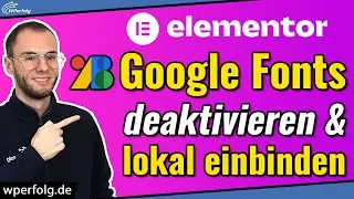 Elementor Google Fonts deaktivieren & lokal einbinden (2024)