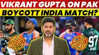 Vikrant Gupta On Pakistan Boycott India Match | Vikrant Gupta On Pakistan | Vikrant Gupta | PCB