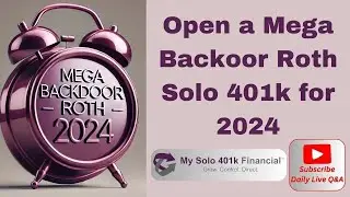 📽️REPLAY:⏰ Mega Backdoor Roth Solo 401k for 2024? Yes - Still Time to Open & Save Up to $77,500!