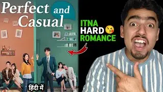 Mx Player New Romantic Cdrama Perfect And Casual Review In Hindi ||Hard Romance😘New Cdrama In Hindi