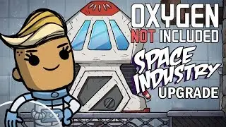Ground Control to Major Dupe - Oxygen Not Included Gameplay - Space Industry Upgrade