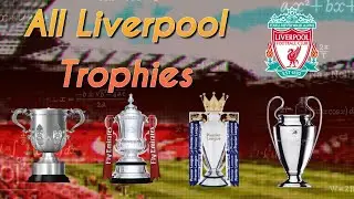 All Liverpool FC trophies