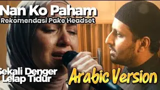 Su Jauh sa tanam hati tapi tra hasil Nan ko paham - Arab version Bikin Baper