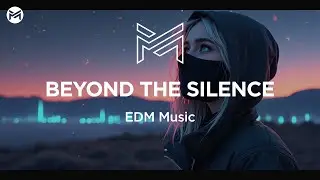 Music Station - Beyond The Silence | EDM Music