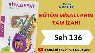 7ci sinif Riyaziyyat seh 136 (butun misallarin tam izahi)