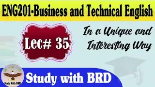 Eng201 Lecture 35 | Business and Technical English | Eng201 Short Lectures | Study with BRD