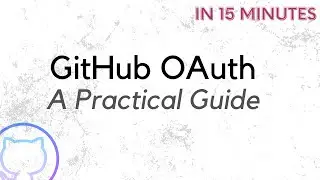 A Practical Guide to OAuth 2.0 using GitHub's API