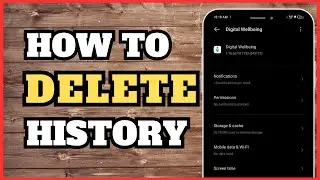 How to Delete Digital Wellbeing History | 2024 Ultimate Guide