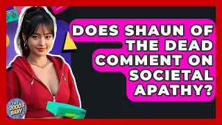 Does Shaun Of The Dead Comment On Societal Apathy? - I'm a 2000s Baby