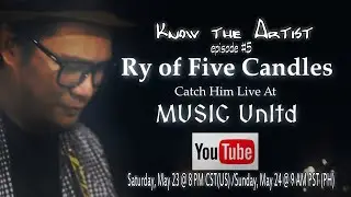 Know The Artist | episode 5 | feat. Ry of Five Candles