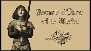 Oeuvre au noir - Episode 10 : Jeanne d'Arc (feat. Abduction)