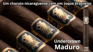Undercrown | Maduro - Um charuto nicaraguense com toque brasileiro @riffdocharuto