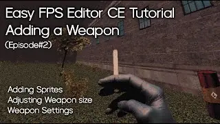 Adding a Weapon without FSM | Easy FPS Editor CE Tutorial Episode #2 | Make a Boomer Shooter