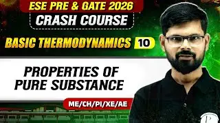 Basic Thermodynamics 10 | Properties of Pure Substance | ME, XE, CH | GATE & ESE 2026 Crash Course