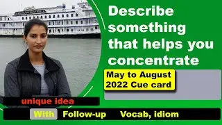 Describe something that helps you concentrate cue Card | 8 band Sample