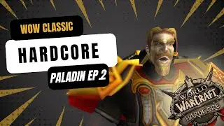 WoW Classic HARDCORE CHALLENGE - Death = Delete - Solo Paladin Episode 2